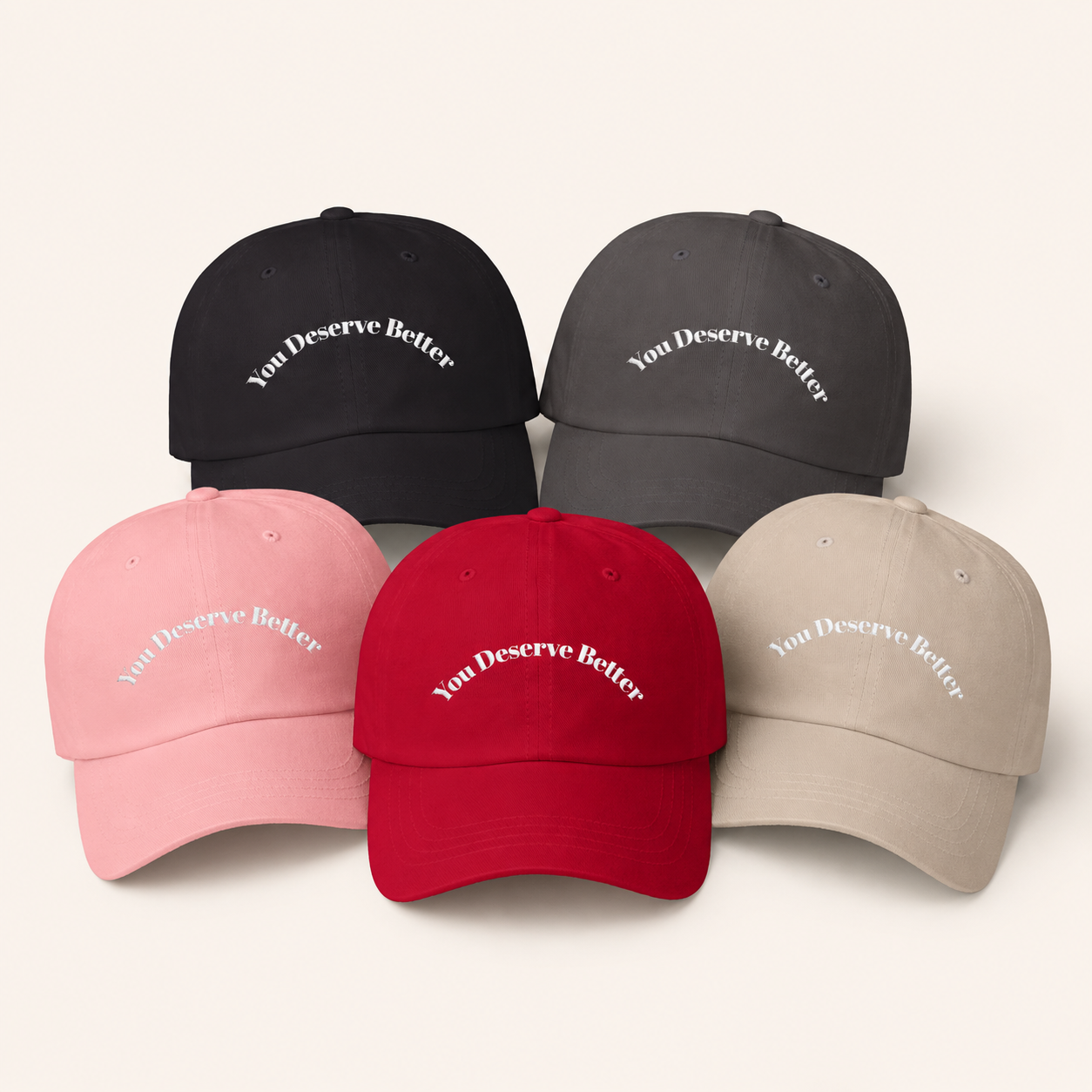 You Deserve Better - Dad Hat