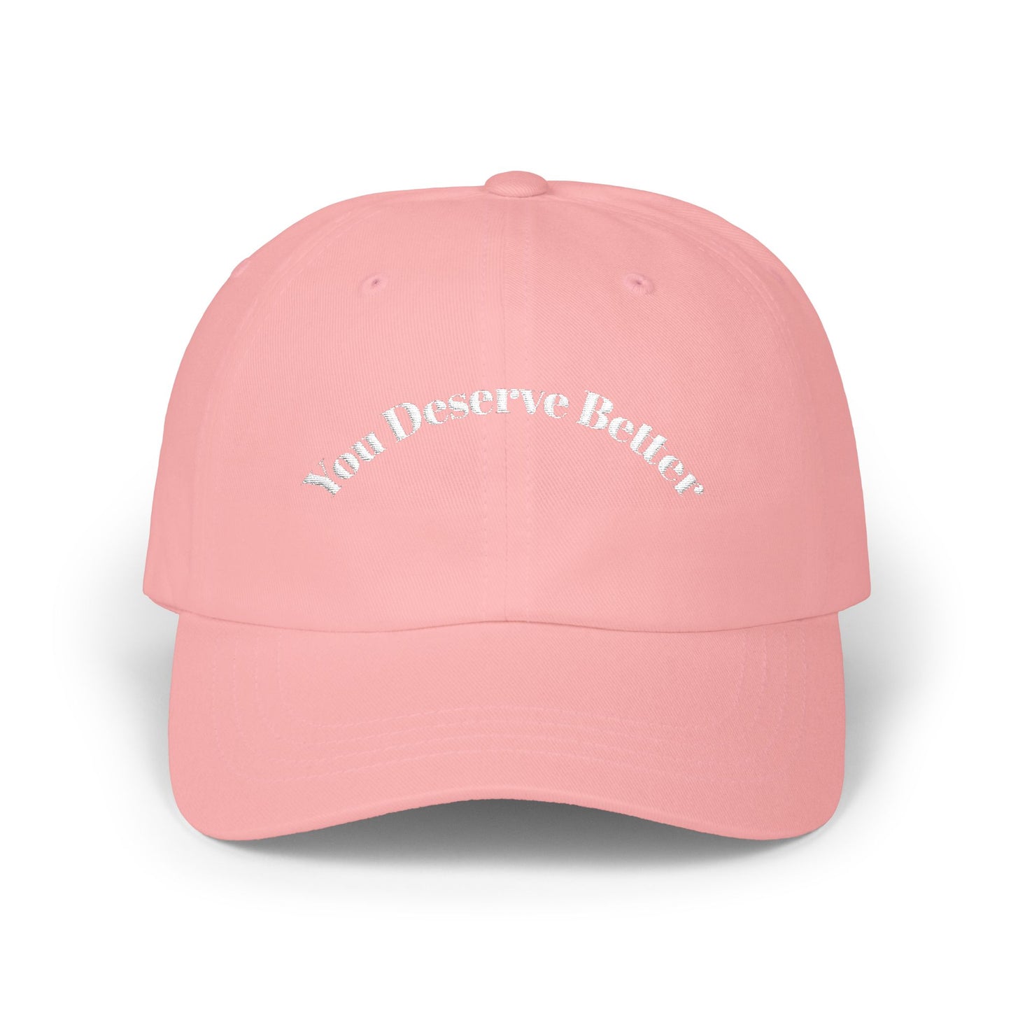 You Deserve Better - Dad Hat