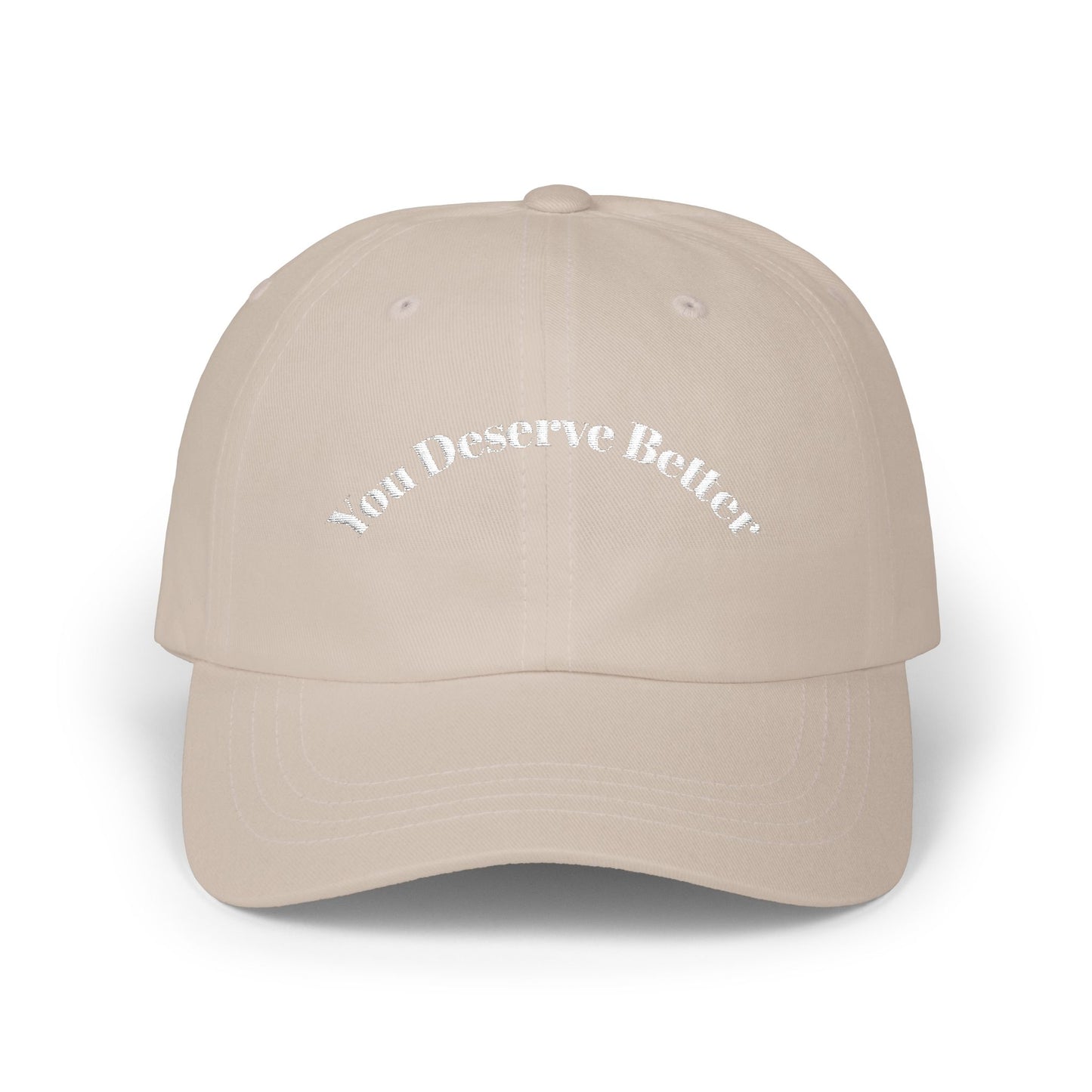 You Deserve Better - Dad Hat